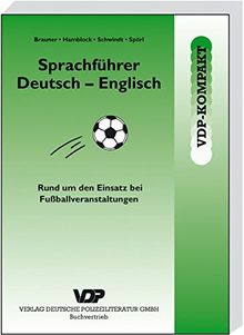 Sprachführer Deutsch-Englisch: Sprachliche Hilfestellungen rund um den Einsatz bei Fussballveranstaltungen (VDP-Kompakt)