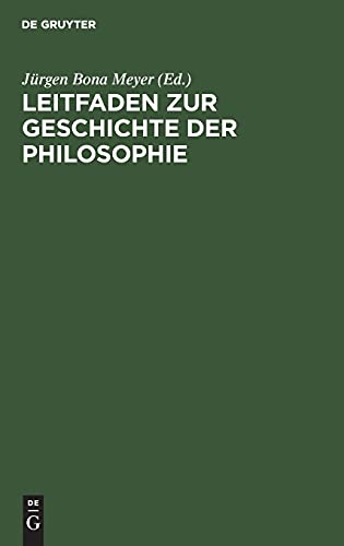 Leitfaden zur Geschichte der Philosophie: Zum Gebrauche bei Vorlesungen und zum Selbststudium
