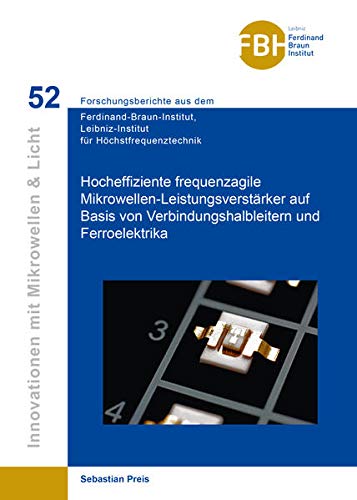 Hocheffiziente frequenzagile Mikrowellen-Leistungsverstärker auf Basis von Verbindungshalbleitern und Ferroelektrika (Innovationen mit Mikrowellen und ... für Höchstfrequenztechnik)
