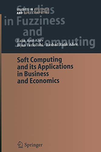 Soft Computing and its Applications in Business and Economics (Studies in Fuzziness and Soft Computing) (Studies in Fuzziness and Soft Computing, 157, Band 157)