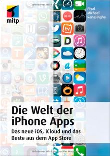 Die Welt der iPhone Apps: Das neue iOS, iCloud und das Beste aus dem App Store (mitp Anwendungen)