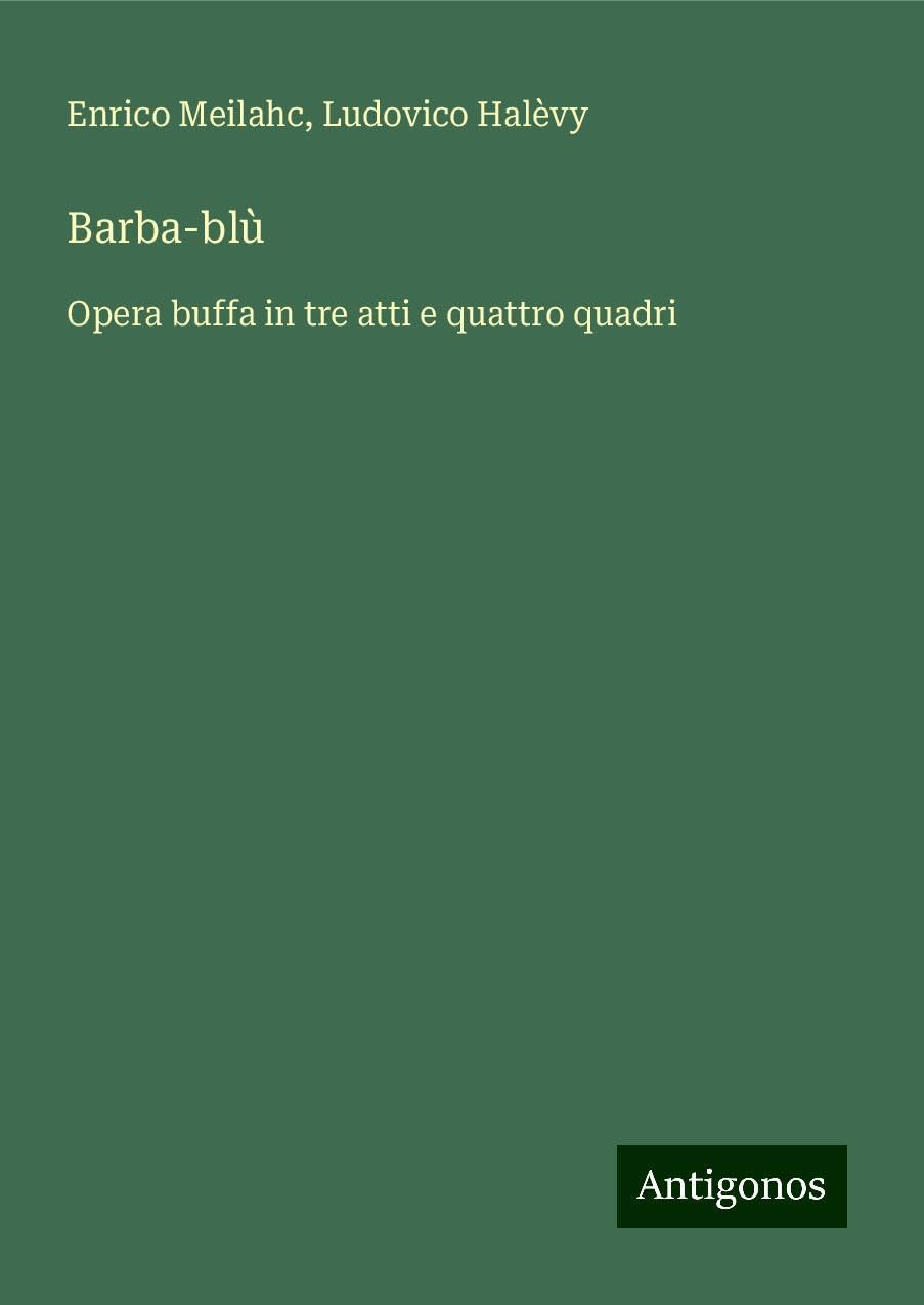Barba-blù: Opera buffa in tre atti e quattro quadri