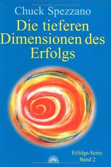 Die tieferen Dimensionen des Erfolgs. Erfolgs - Serie 2