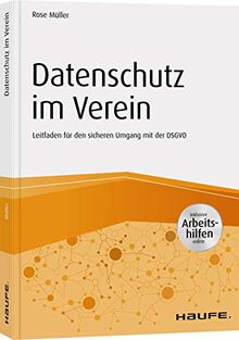 Datenschutz im Verein: Leitfaden für den sicheren Umgang mit der DSGVO (Haufe Fachbuch)