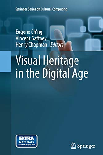 Visual Heritage in the Digital Age (Springer Series on Cultural Computing)