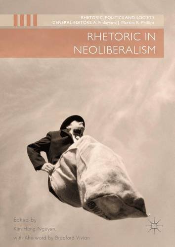 Rhetoric in Neoliberalism (Rhetoric, Politics and Society)