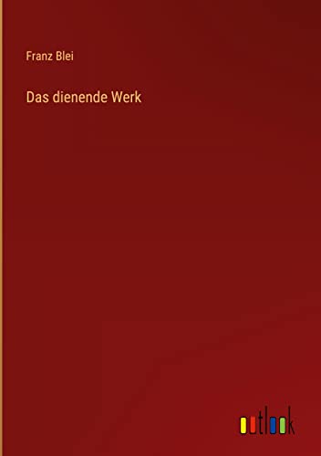 Das dienende Werk