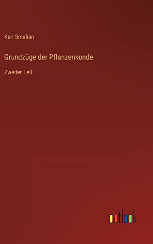 Grundzüge der Pflanzenkunde: Zweiter Teil