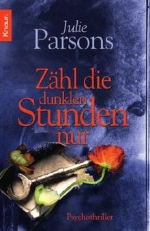 Zähl die dunklen Stunden nur: Psychothriller