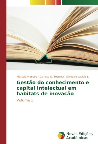 Gestão do conhecimento e capital intelectual em habitats de inovação: Volume 1