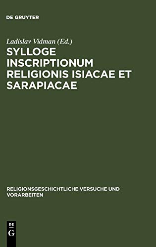 Sylloge inscriptionum religionis Isiacae et Sarapiacae (Religionsgeschichtliche Versuche und Vorarbeiten, 28, Band 28)