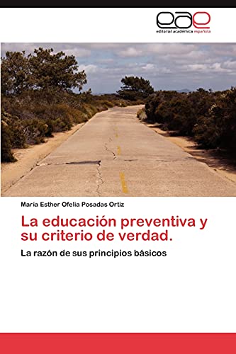 La educación preventiva y su criterio de verdad.: La razón de sus principios básicos
