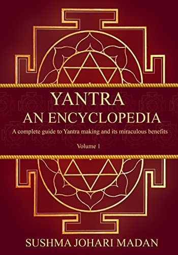 Madan, Sushma Johari Yantra - An Encyclopedia, A Complete Guide To Yantra Making And Its Miraculous Benefits