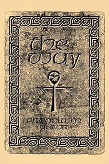 The Way: A Discovery of the Grail of Immortality Welsh Witchcraft and the Old Religion