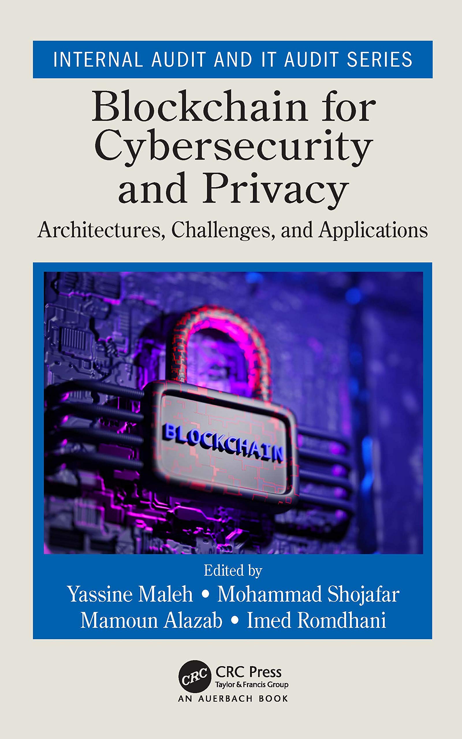 Blockchain for Cybersecurity and Privacy: Architectures, Challenges, and Applications (Internal Audit and It Audit)