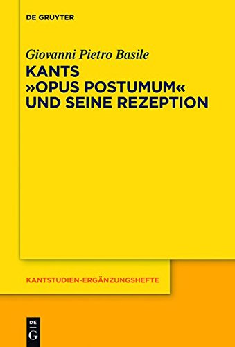 Kants Opus postumum und seine Rezeption (Kantstudien-Ergänzungshefte, Band 175)