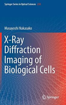 X-Ray Diffraction Imaging of Biological Cells (Springer Series in Optical Sciences, 210, Band 210)