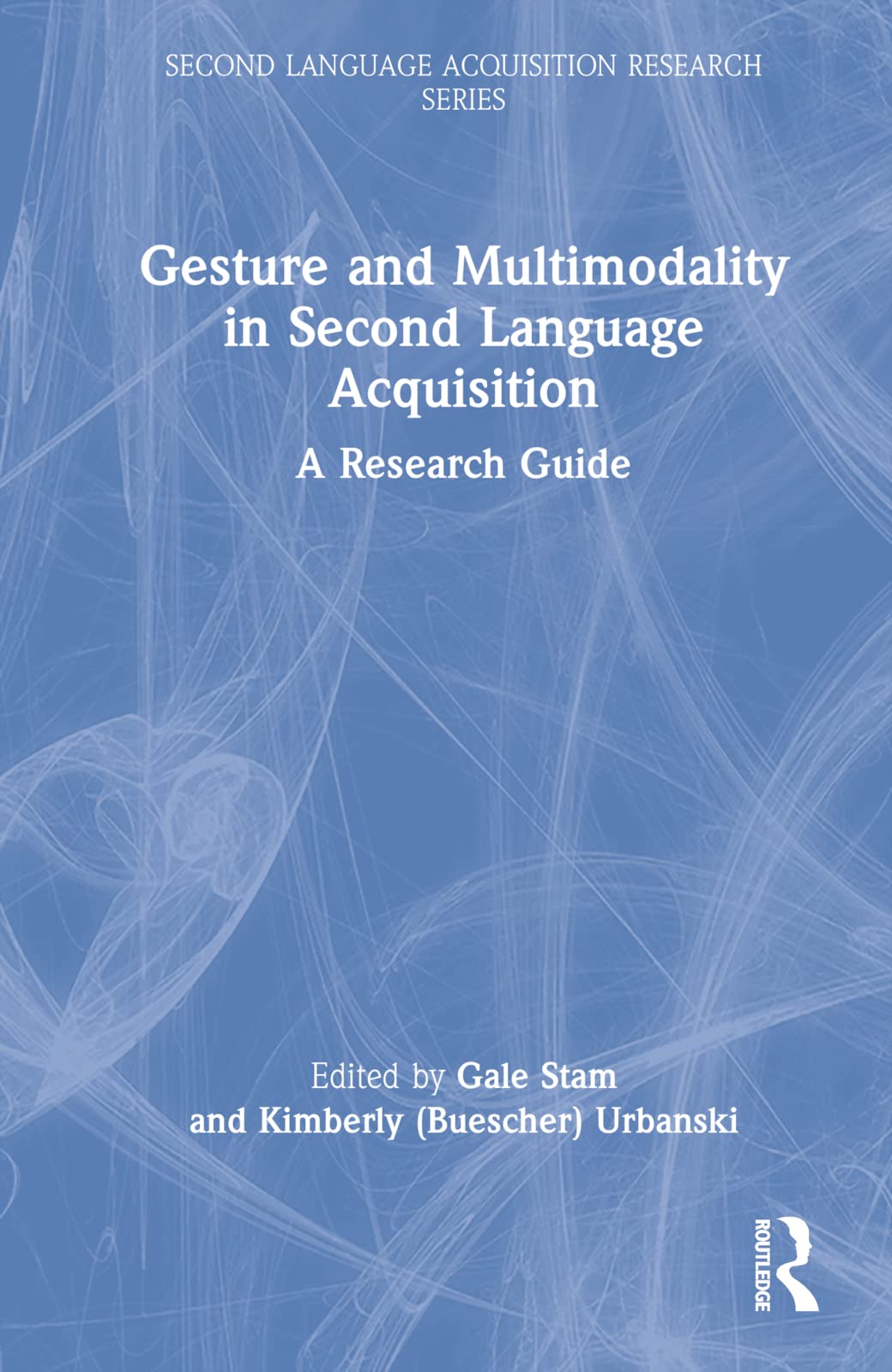 Gesture and Multimodality in Second Language Acquisition: A Research Guide (Second Language Acquisition Research)