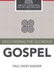 Discovering the Glorious Gospel (Biblical Foundations for the Christian Faith, Band 2)