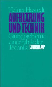 Aufklärung und Technik: Grundprobleme einer Ethik der Technik