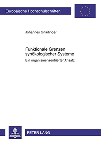 Funktionale Grenzen synökologischer Systeme: Ein organismenzentrierter Ansatz (Europäische Hochschulschriften - Reihe XLII)