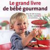 Le nouveau livre de bébé gourmand : Plus de 200 recettes faciles, rapides et nutritives
