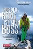 Nur der Berg ist mein Boss: Das Leben des Südtiroler Extremkletterers und Bergführers. Mit einem Vorwort von Frank-Walter Steinmeier, Beiträgen von ... sowie einem Nachwort von Hans Kammerlander.