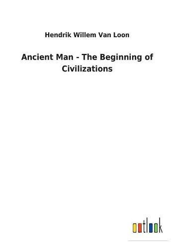 Ancient Man - The Beginning of Civilizations
