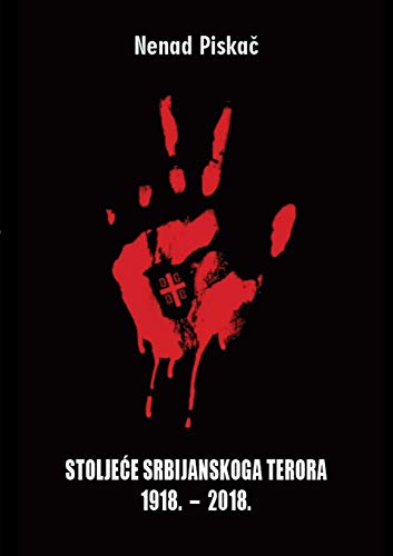Stoljeće Srbijanskoga Terora 1918. -2018.