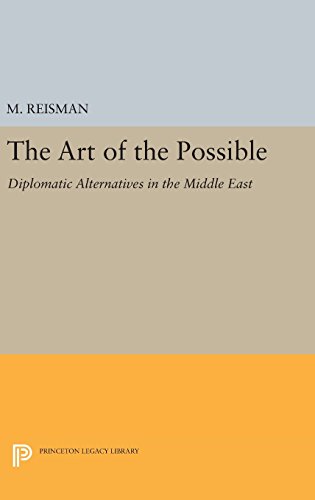 The Art of the Possible: Diplomatic Alternatives in the Middle East (Princeton Legacy Library)