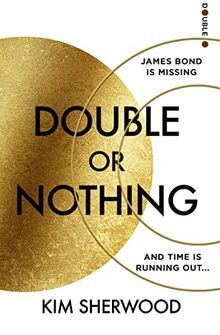 Double or Nothing: An explosive new 2022 spy thriller novel, blowing the world of James Bond wide open! (Latest official 007)