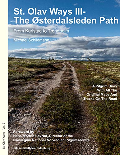 St. Olav Ways III- The Østerdalsleden Path: From Karlstad in Sweden to Trondheim in Norway (St.Olavsways)