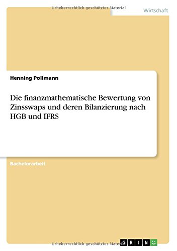 Die finanzmathematische Bewertung von Zinsswaps und deren Bilanzierung nach HGB und IFRS