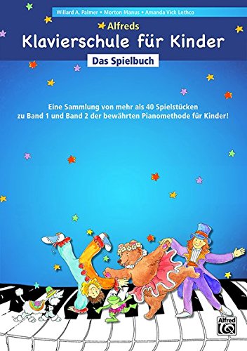 Alfreds Klavierschule für Kinder / Die bewährte Methode für Kinder ab 5 - 6 Jahren basierend auf einer der meistverkauften Klavierschulen weltweit!: ... 1 und 2 der bewährten Pianoschule für Kinder