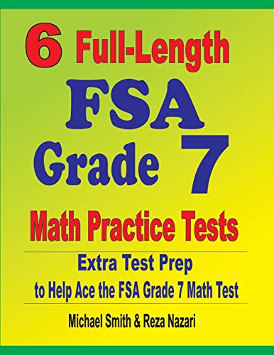 6 Full-Length FSA Grade 7 Math Practice Tests: Extra Test Prep to Help Ace the FSA Grade 7 Math Test