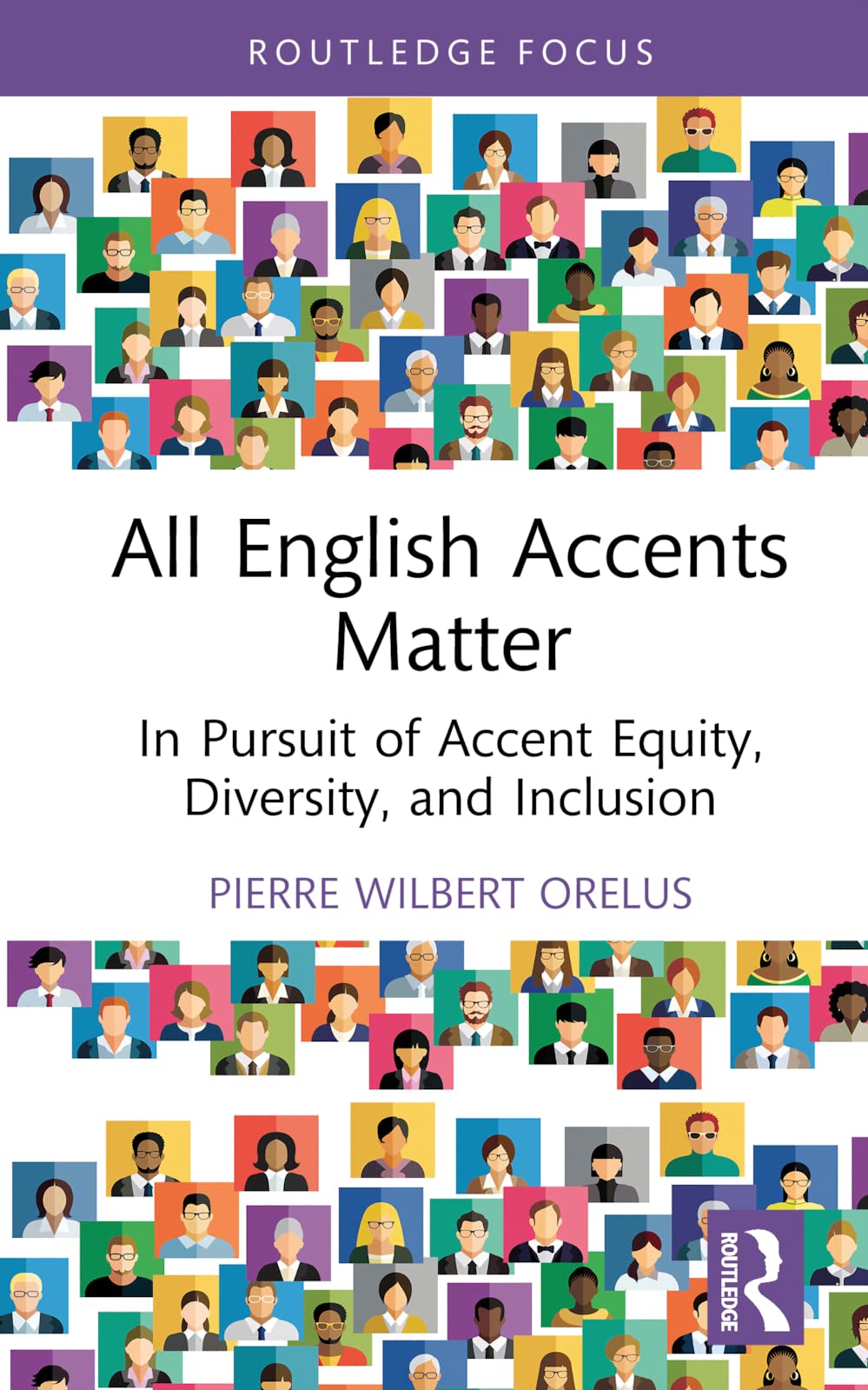 All English Accents Matter: In Pursuit of Accent Equity, Diversity, and Inclusion (The Routledge Studies in Sociolinguistics)