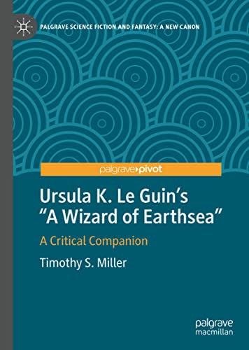 Ursula K. Le Guin’s A Wizard of Earthsea: A Critical Companion (Palgrave Science Fiction and Fantasy: A New Canon)