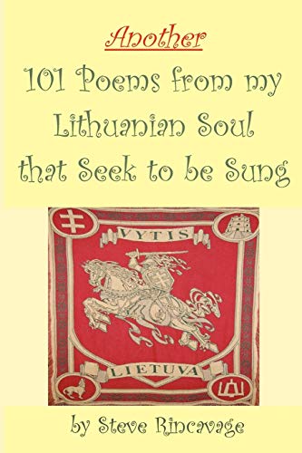 Another 101 Poems from my Lithuanian Soul that Seek to be Sung