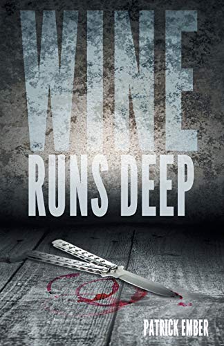 Wine Runs Deep: A wine country crime caper