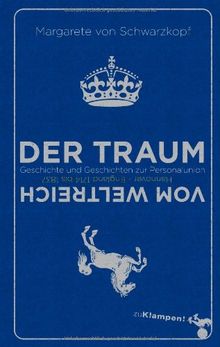 Der Traum vom Weltreich: Geschichte und Geschichten zur Personalunion Hannover - England 1714 bis 1837