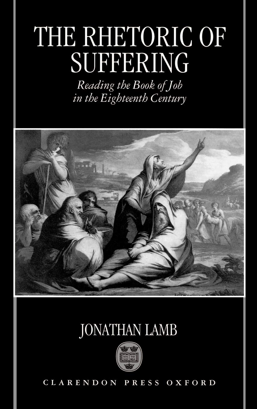 The Rhetoric of Suffering: Reading the Book of Job in the Eighteenth Century