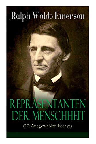 Repräsentanten der Menschheit (12 Ausgewählte Essays)