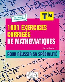 1.001 exercices corrigés de mathématiques pour réussir sa spécialité, terminale : nouveaux programmes