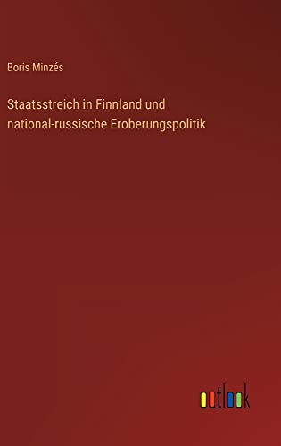 Staatsstreich in Finnland und national-russische Eroberungspolitik
