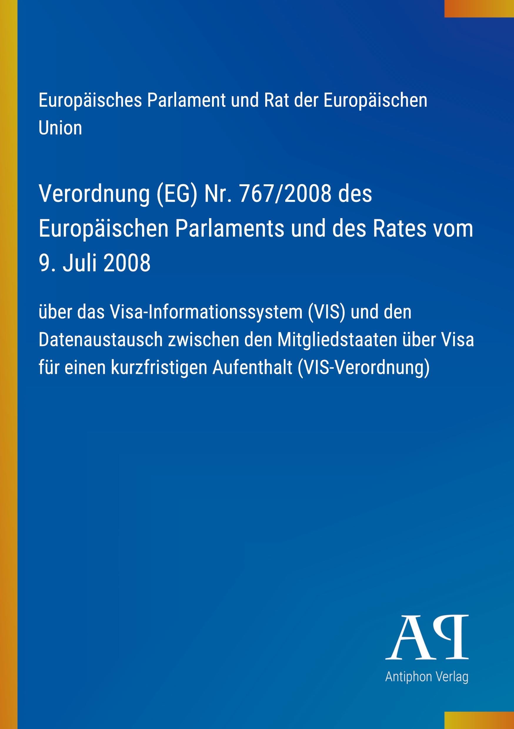 Verordnung (EG) Nr. 767/2008 des Europäischen Parlaments und des Rates vom 9. Juli 2008