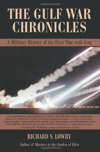 THE GULF WAR CHRONICLES: A Military History of the First War with Iraq