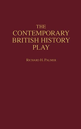 The Contemporary British History Play (Contributions in Drama & Theatre Studies)