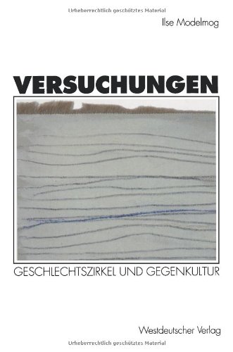 Versuchungen: Geschlechtszirkel Und Gegenkultur (German Edition)