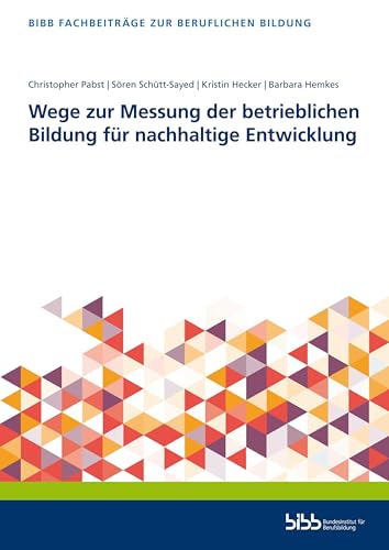 Wege zur Messung der betrieblichen Bildung für nachhaltige Entwicklung (Fachbeiträge zur beruflichen Bildung)