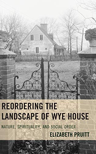 Reordering the Landscape of Wye House: Nature, Spirituality, and Social Order